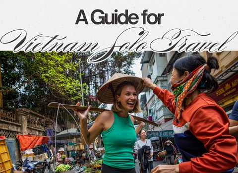 Vietnam Solo Travel: Guide for a Safe Trip